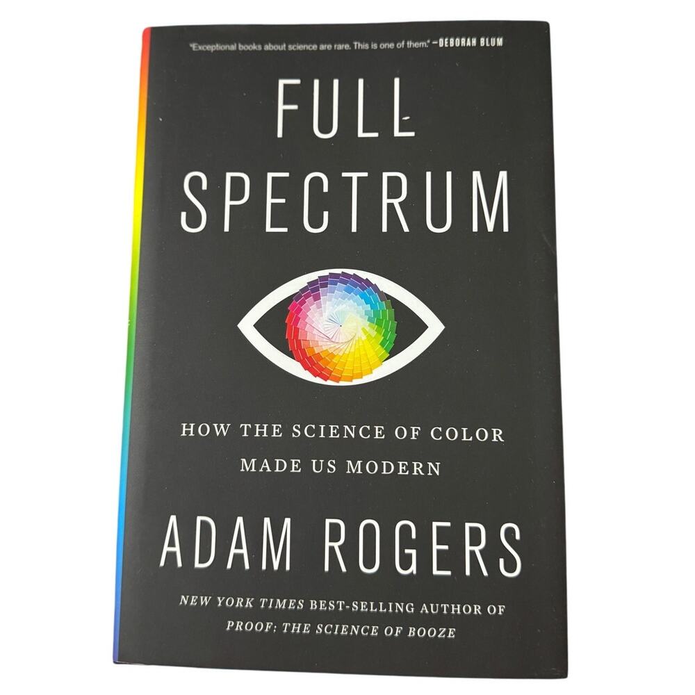 Full Spectrum: How the Science of Color Made Us Modern Hardcover – May 18, 2021
